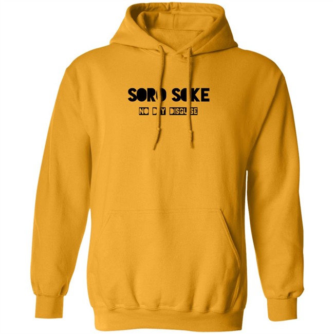 Soro Soke No Dey Disguise Hoodie Soro Soke No Dey Disguise Hoodie