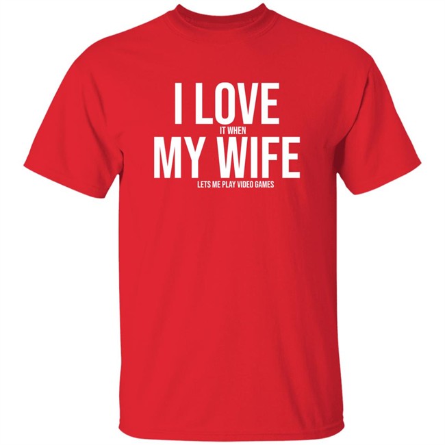 I Love My Wife Shirt i love my wife Mike Evans Shirt I love it when my wife lets me play video games I Love My Wife Shirt i love my wife Mike Evans Shirt I love it when my wife lets me play video games