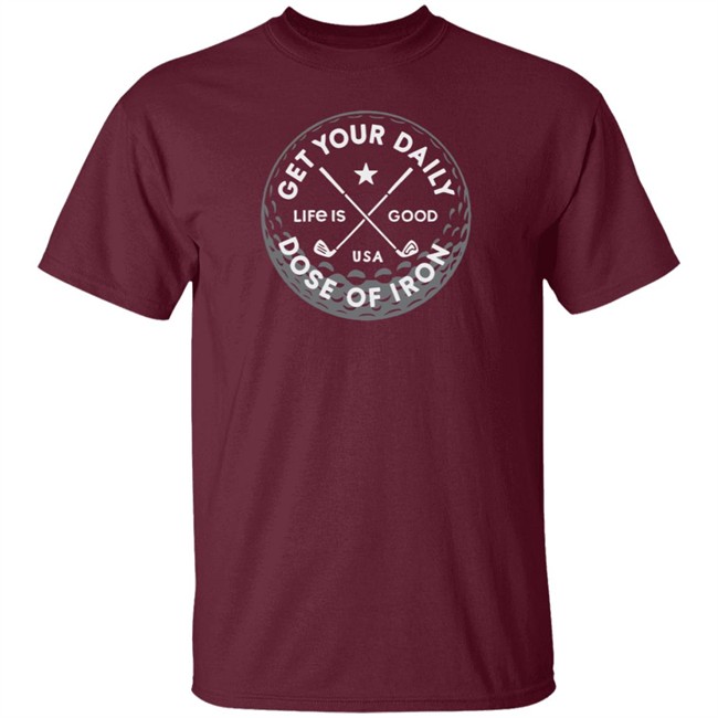 Daily Dose of Iron Life Is Good Shirt Life Is Good T Shirts Daily Dose of Iron Shirt Daily Dose of Iron Life Is Good Shirt Life Is Good T Shirts Daily Dose of Iron Shirt
