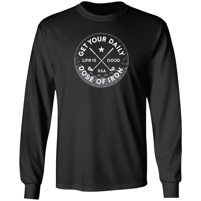 Daily Dose of Iron Life Is Good Shirt Life Is Good T Shirts Daily Dose of Iron Shirt Daily Dose of Iron Life Is Good Shirt Life Is Good T Shirts Daily Dose of Iron Shirt