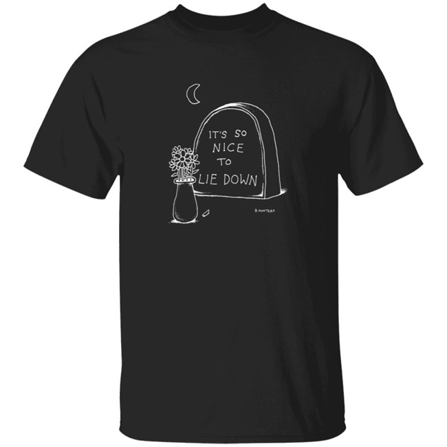 Bjenny Montero Merch It's So Nice To Lie Down T Shirt Bjenny Montero Merch It's So Nice To Lie Down Shirt It's So Nice To Lie Down Bjenny Montero Merch Shirt
