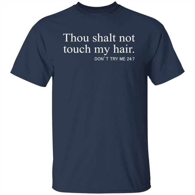Thou Shalt Not Touch My Hair T Shirt Thou Shalt Not Touch My Hair T Shirt