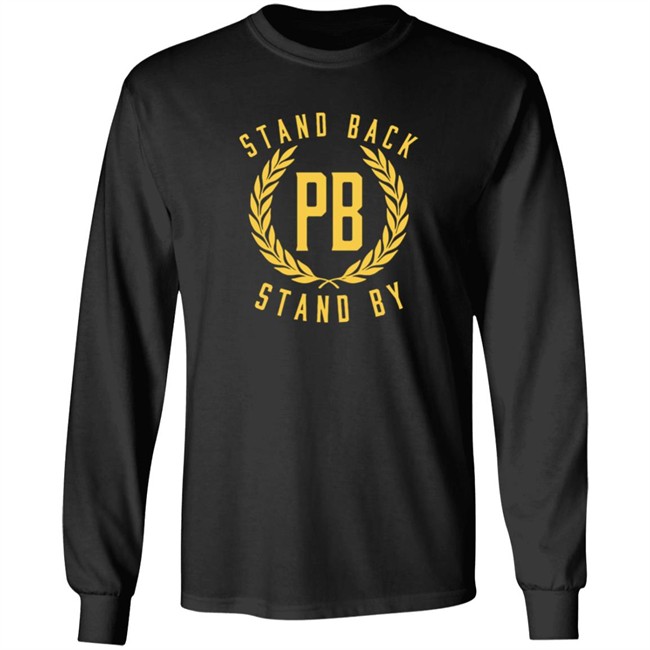 Stand Back And Stand By Shirt Proud Boys Stand By T Shirt Stand Back And Stand By Shirt Proud Boys Stand By T Shirt