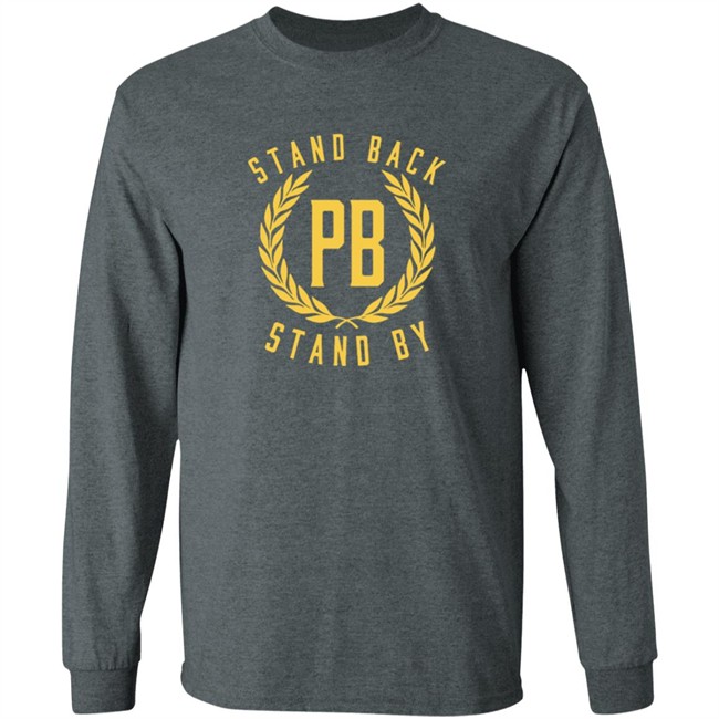 Stand Back And Stand By Shirt Proud Boys Stand By T Shirt Stand Back And Stand By Shirt Proud Boys Stand By T Shirt