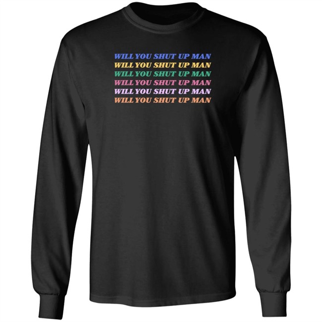 Will You Shut Up Man T Shirt Will You Shut Up Man T Shirt