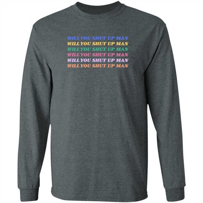 Will You Shut Up Man T Shirt Will You Shut Up Man T Shirt