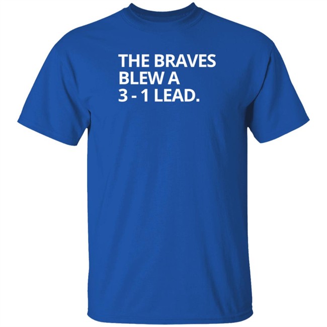 Obvious The Braves Blew A 3-1 Lead Shirt