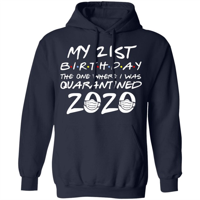 21st Birthday, Quarantine Shirt, The One Where I Was Quarantined 2020 Gift T-Shirts This graphic tee 21st Birthday In Quarantine Shirt 21st Birthday, Quarantine Shirt, The One Where I Was Quarantined 2020 Gift T-Shirts This graphic tee 21st Birthday In Quarantine Shirt