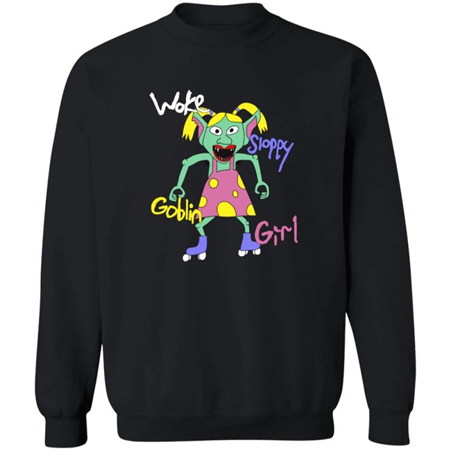 Cole Hersch Woke Sloppy Goblin Girl Sweatshirt Cole Hersch Woke Sloppy Goblin Girl Sweatshirt