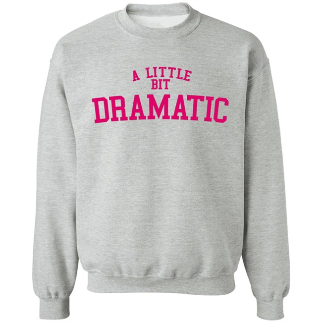 A Little Bit Dramatic Sweatshirt Inspired From Mean Girls Unisex Hoodie with sayings A Little Bit Dramatic Sweatshirt Inspired From Mean Girls Unisex Hoodie with sayings