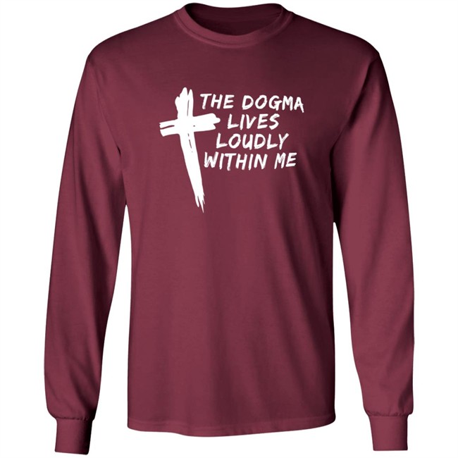 Steve Ray The Dogma Lives Loudly Within You Shirt Steve Ray The Dogma Lives Loudly Within You Shirt
