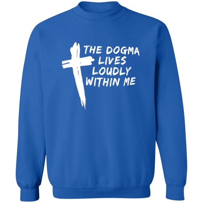 Steve Ray The Dogma Lives Loudly Within You Shirt Steve Ray The Dogma Lives Loudly Within You Shirt