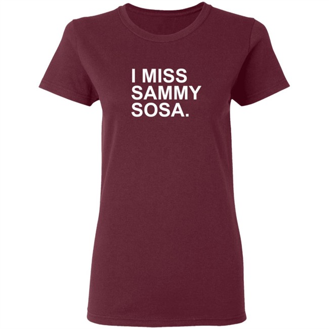 Obvious Shirts I Miss Sammy Sosa Shirt Obvious Shirts I Miss Sammy Sosa Shirt