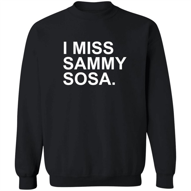 Obvious Shirts I Miss Sammy Sosa Shirt Obvious Shirts I Miss Sammy Sosa Shirt