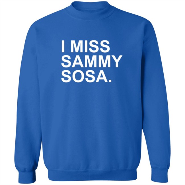 Obvious Shirts I Miss Sammy Sosa Shirt Obvious Shirts I Miss Sammy Sosa Shirt