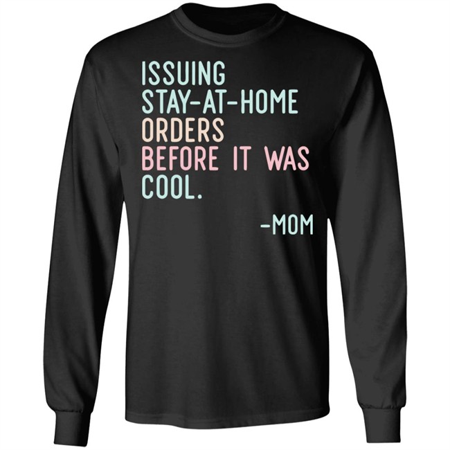 Issuing Stay At Home Orders Before It Was Cool Mom Cincy Shirts Issuing Stay At Home Orders Before It Was Cool Mom Cincy Shirts