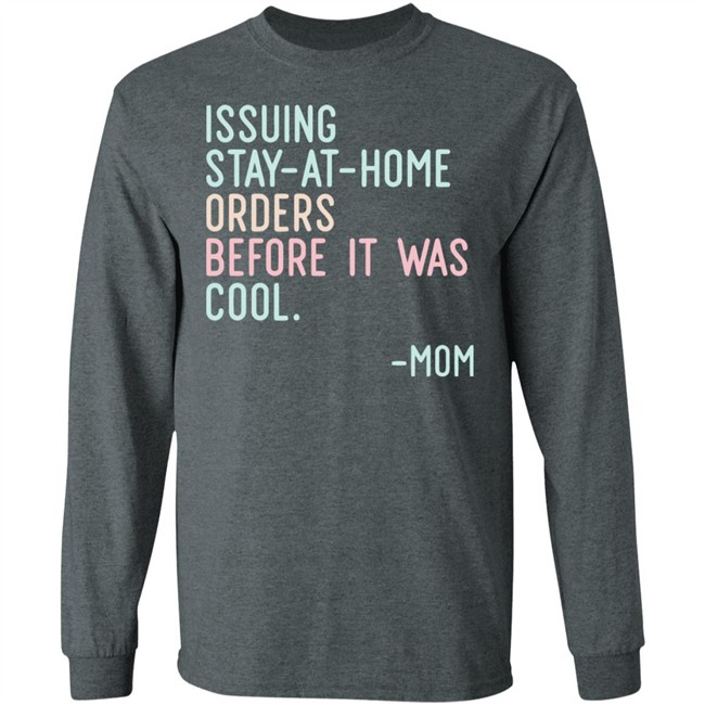 Issuing Stay At Home Orders Before It Was Cool Mom Cincy Shirts Issuing Stay At Home Orders Before It Was Cool Mom Cincy Shirts