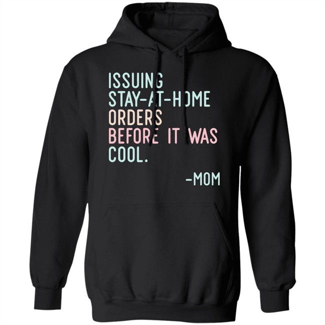 Issuing Stay At Home Orders Before It Was Cool Mom Cincy Shirts Issuing Stay At Home Orders Before It Was Cool Mom Cincy Shirts