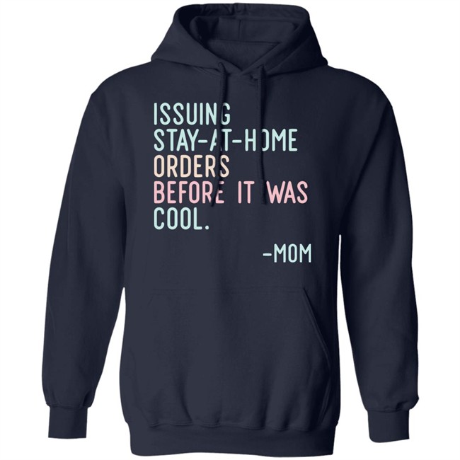 Issuing Stay At Home Orders Before It Was Cool Mom Cincy Shirts Issuing Stay At Home Orders Before It Was Cool Mom Cincy Shirts