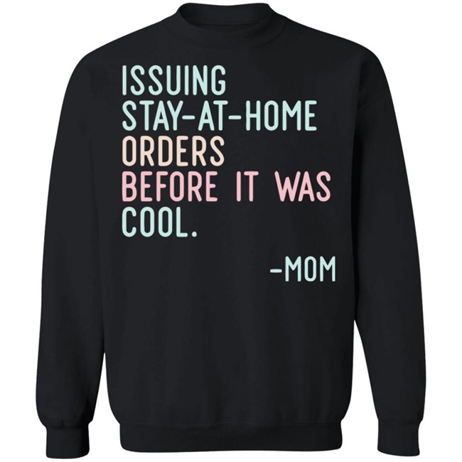 Issuing Stay At Home Orders Before It Was Cool Mom Cincy Shirts Issuing Stay At Home Orders Before It Was Cool Mom Cincy Shirts
