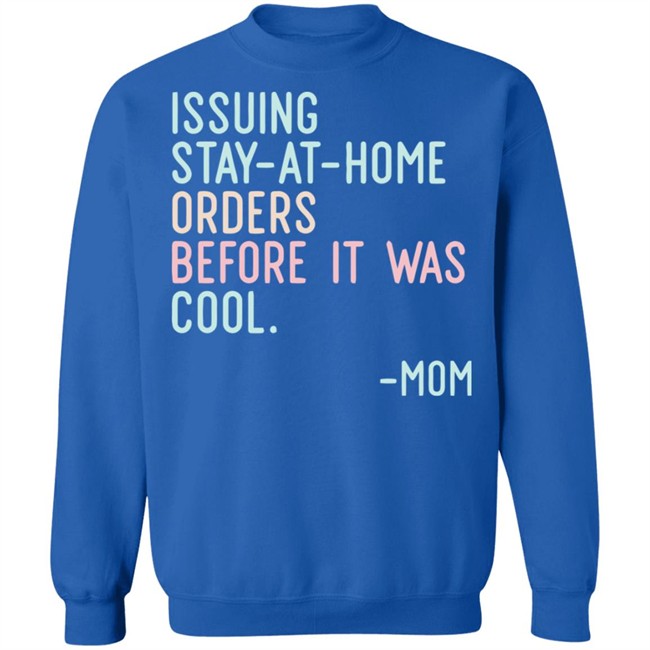 Issuing Stay At Home Orders Before It Was Cool Mom Cincy Shirts Issuing Stay At Home Orders Before It Was Cool Mom Cincy Shirts