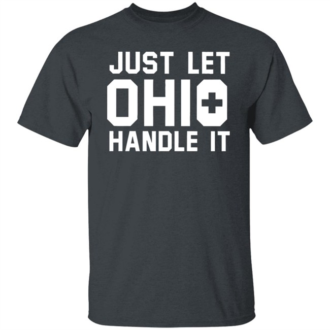 Just Let Ohio Handle It Cincy Shirts Black T Shirt Just Let Ohio Handle It Cincy Shirts Black T Shirt
