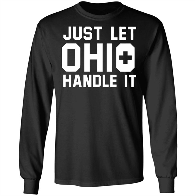 Just Let Ohio Handle It Cincy Shirts Black T Shirt Just Let Ohio Handle It Cincy Shirts Black T Shirt