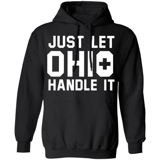 Just Let Ohio Handle It Cincy Shirts Black T Shirt Just Let Ohio Handle It Cincy Shirts Black T Shirt