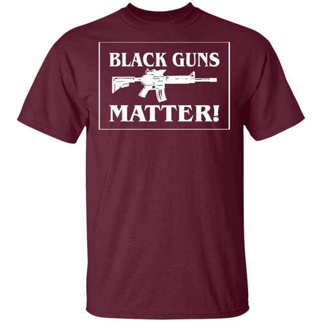 Black Guns Matter T Shirt Black Guns Matter T Shirt