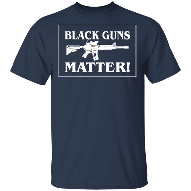 Black Guns Matter T Shirt Black Guns Matter T Shirt