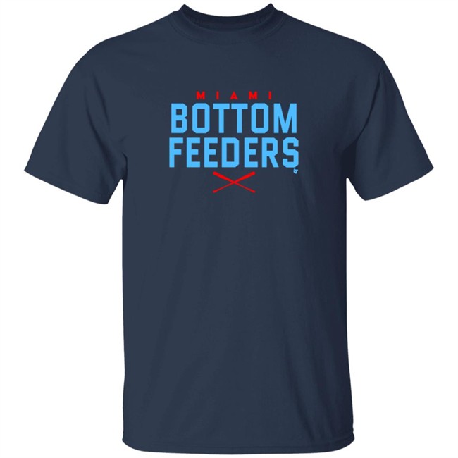 Miami Bottom Feeders Shirt Miami Bottom Feeders Shirt