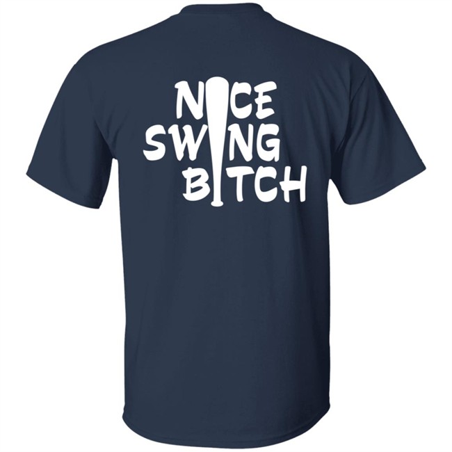 World Series Nice Swing Bitch Shirt World Series Nice Swing Bitch Shirt