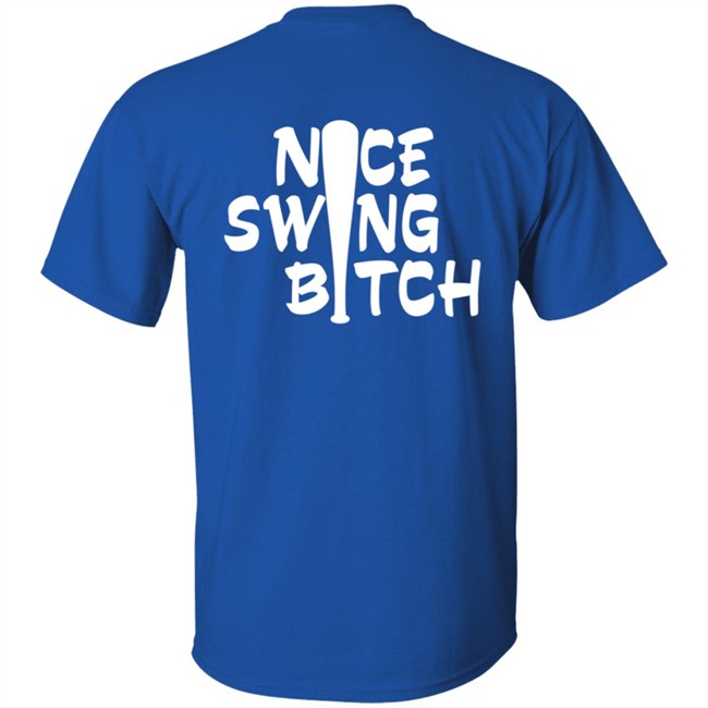 World Series Nice Swing Bitch Shirt World Series Nice Swing Bitch Shirt