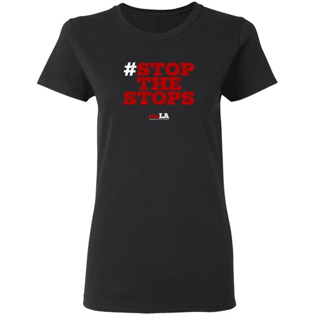 Stop The Stops Push LA Shirt Stop The Stops Push LA Shirt