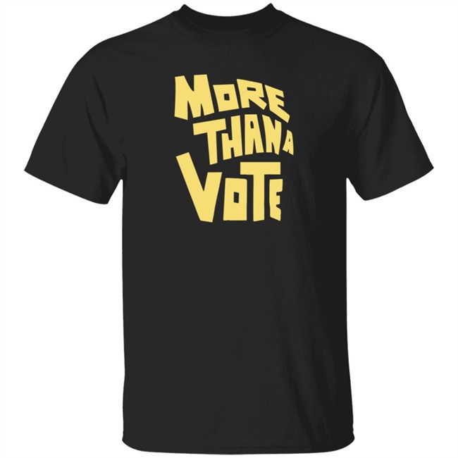 More Thana Vote T Shirt