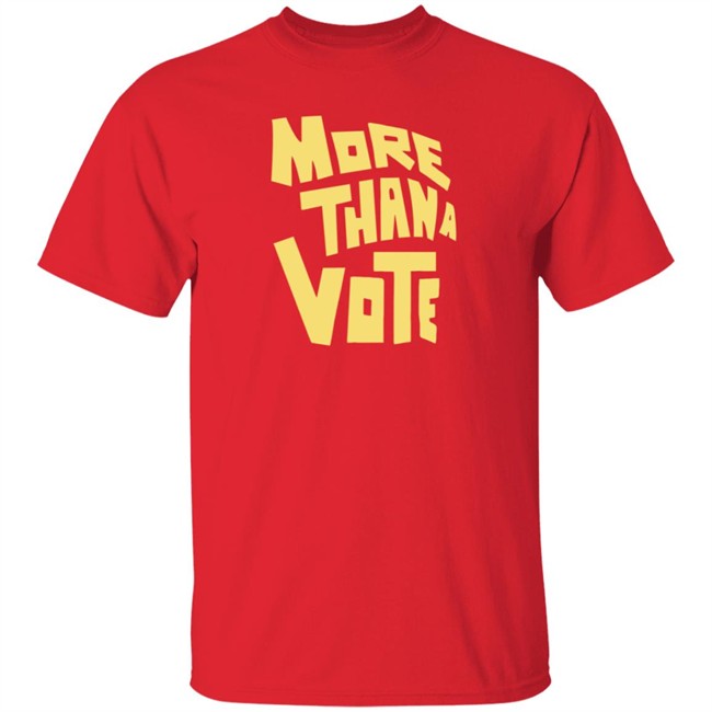 More Thana Vote T Shirt More Thana Vote T Shirt