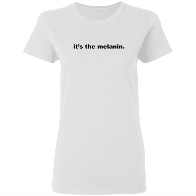 Its the melanin t shirt Little Rock woman inspires Black community with 'It's the melanin' t-shirt company It's the melanin t shirt Its the melanin t shirt Little Rock woman inspires Black community with 'It's the melanin' t-shirt company It's the melanin t shirt