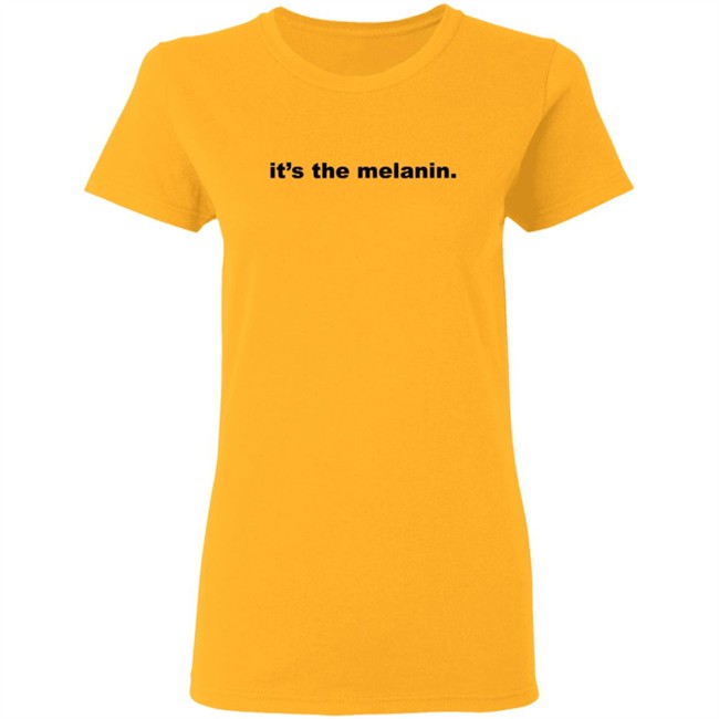 Its the melanin t shirt Little Rock woman inspires Black community with 'It's the melanin' t-shirt company It's the melanin t shirt Its the melanin t shirt Little Rock woman inspires Black community with 'It's the melanin' t-shirt company It's the melanin t shirt