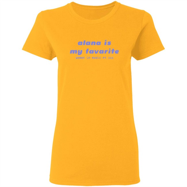 Haim Alana is my favorite shirt Haim Merch Haim T Shirts Alana is my favorite t shirt Haim Alana is my favorite shirt Haim Merch Haim T Shirts Alana is my favorite t shirt