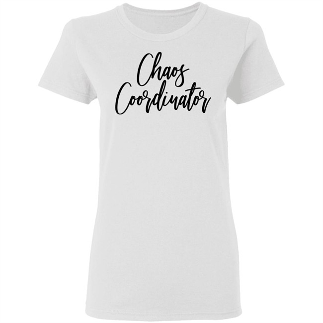Chaos Coordinator Shirt Teacher Mom Gift White T Shirts Chaos Coordinator Shirt Teacher Mom Gift White T Shirts