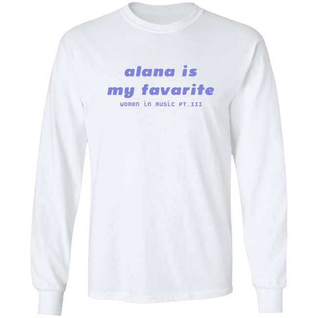 Haim Alana is my favorite shirt Haim Merch Haim T Shirts Alana is my favorite t shirt Haim Alana is my favorite shirt Haim Merch Haim T Shirts Alana is my favorite t shirt