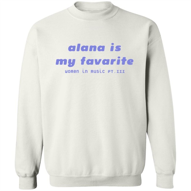 Haim Alana is my favorite shirt Haim Merch Haim T Shirts Alana is my favorite t shirt Haim Alana is my favorite shirt Haim Merch Haim T Shirts Alana is my favorite t shirt