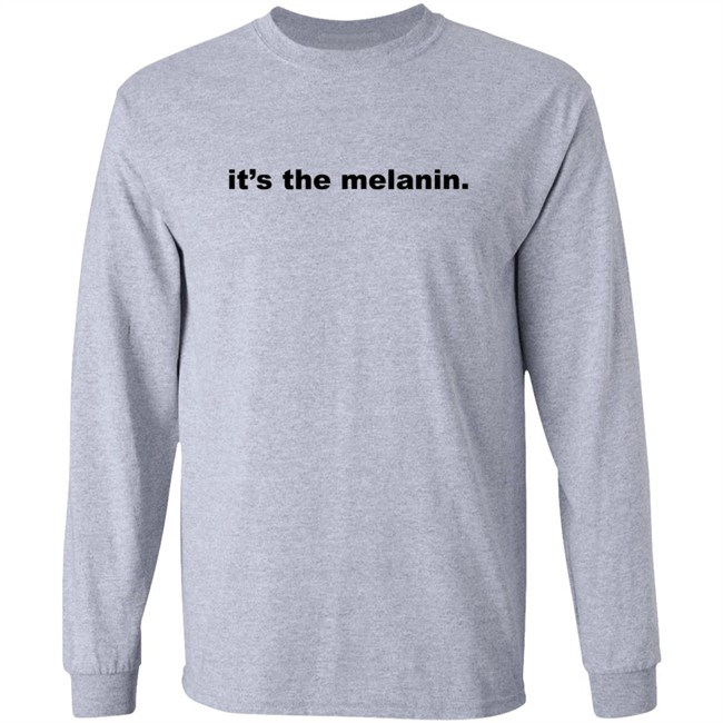 Its the melanin t shirt Little Rock woman inspires Black community with 'It's the melanin' t-shirt company It's the melanin t shirt Its the melanin t shirt Little Rock woman inspires Black community with 'It's the melanin' t-shirt company It's the melanin t shirt