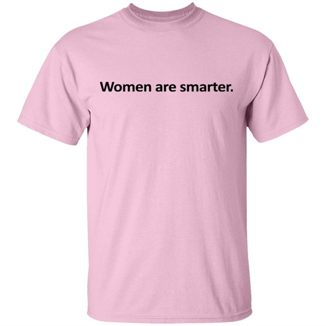 Women Are Smarter Shirt Women Are Smarter Shirt