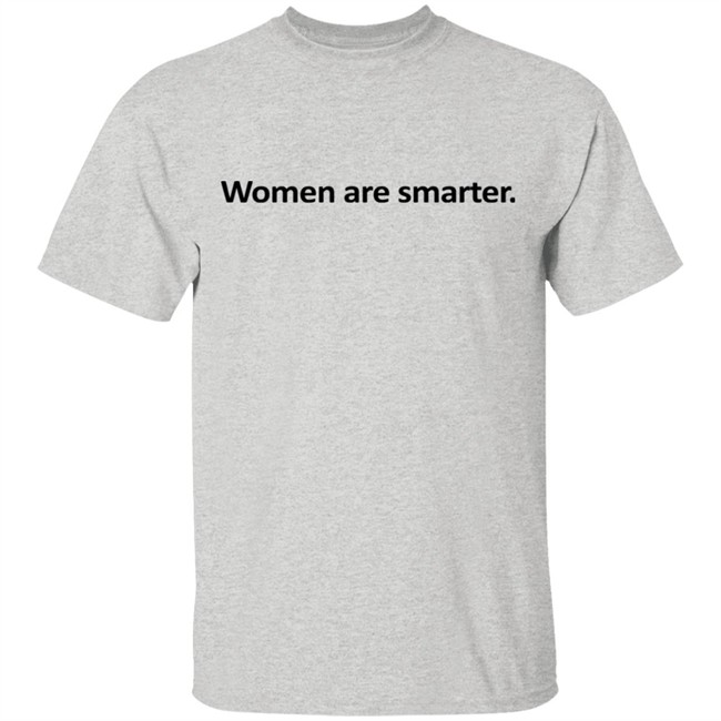 Women Are Smarter Shirt Women Are Smarter Shirt