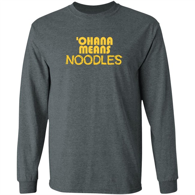 Ohana Means Noodles T Shirt Ohana Means Noodles T Shirt