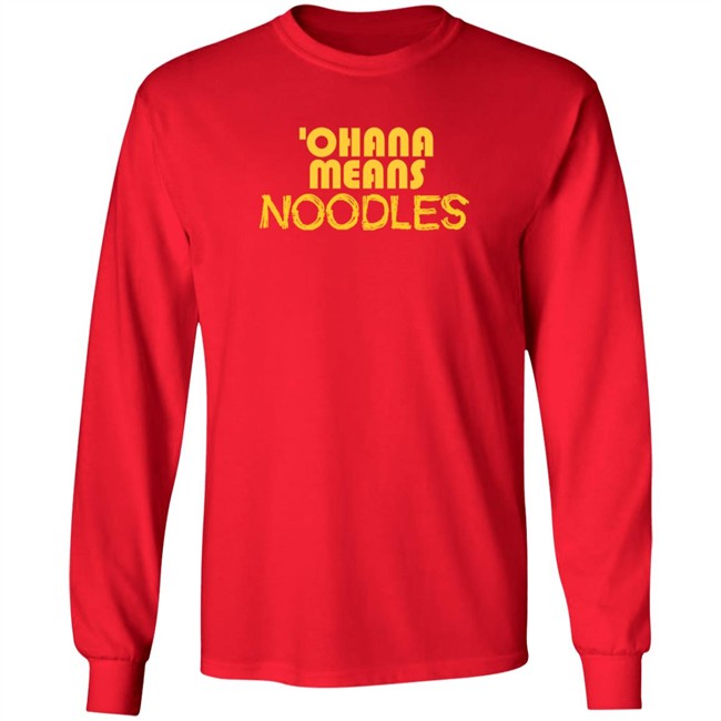 Ohana Means Noodles T Shirt Ohana Means Noodles T Shirt