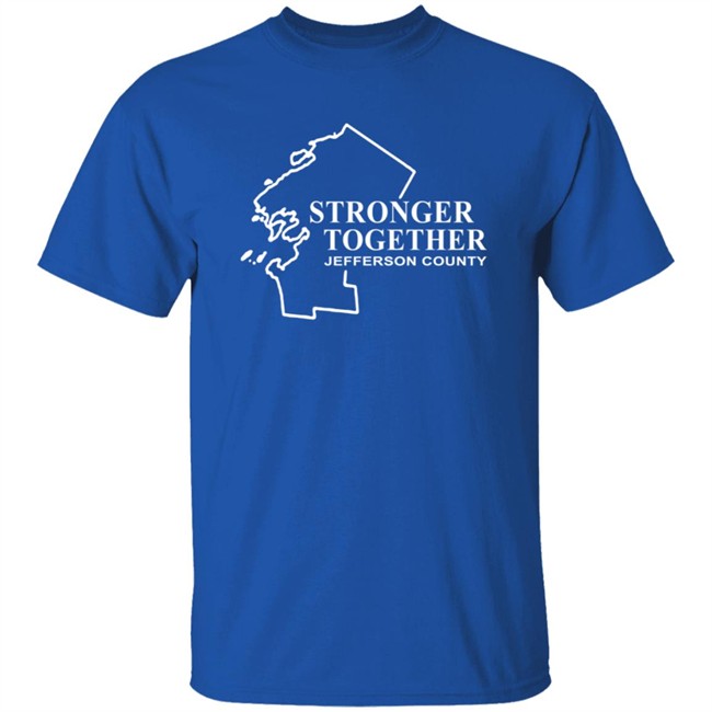 Strong Together Jefferson County T Shirt Strong Together Jefferson County T Shirt