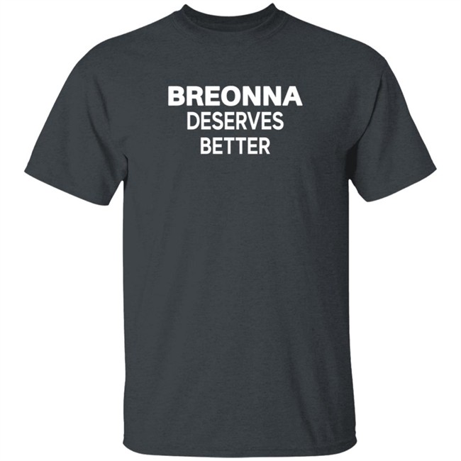 Beronna Deserves Better Shirt Beronna Deserves Better Shirt