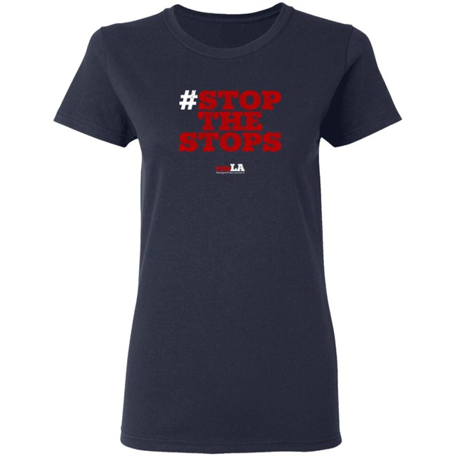 Stop The Stops Push LA Shirt Stop The Stops Push LA Shirt